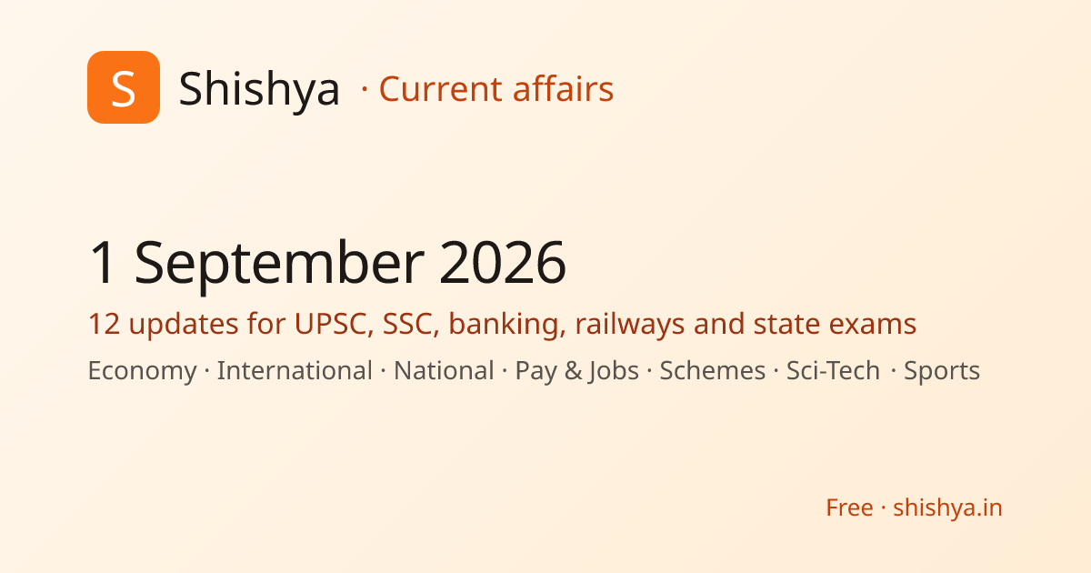 Current Affairs 1 September 2026 — Daily GK for UPSC, SSC, Banking ...