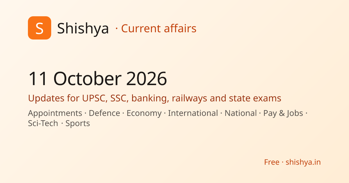 Current Affairs 11 October 2026 — Daily GK for UPSC, SSC, Banking ...